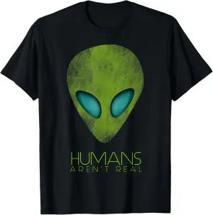 Alien Funny Humans Aren't Real Cute UFO Gift T-Shirt