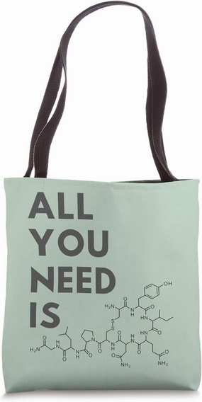 All You Need Is Oxytocin Love Hormone Molecule Chemical Sign Tote Bag