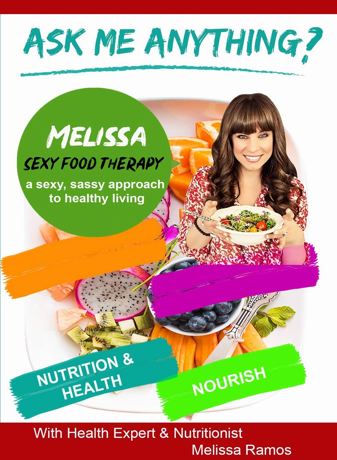 Ask Me Anything about Sexy Food Therapy with Health Expert & Nutritionist Melissa Ramos