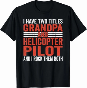 Aviator Two titles Grandpa and Helicopter Pilot T-Shirt