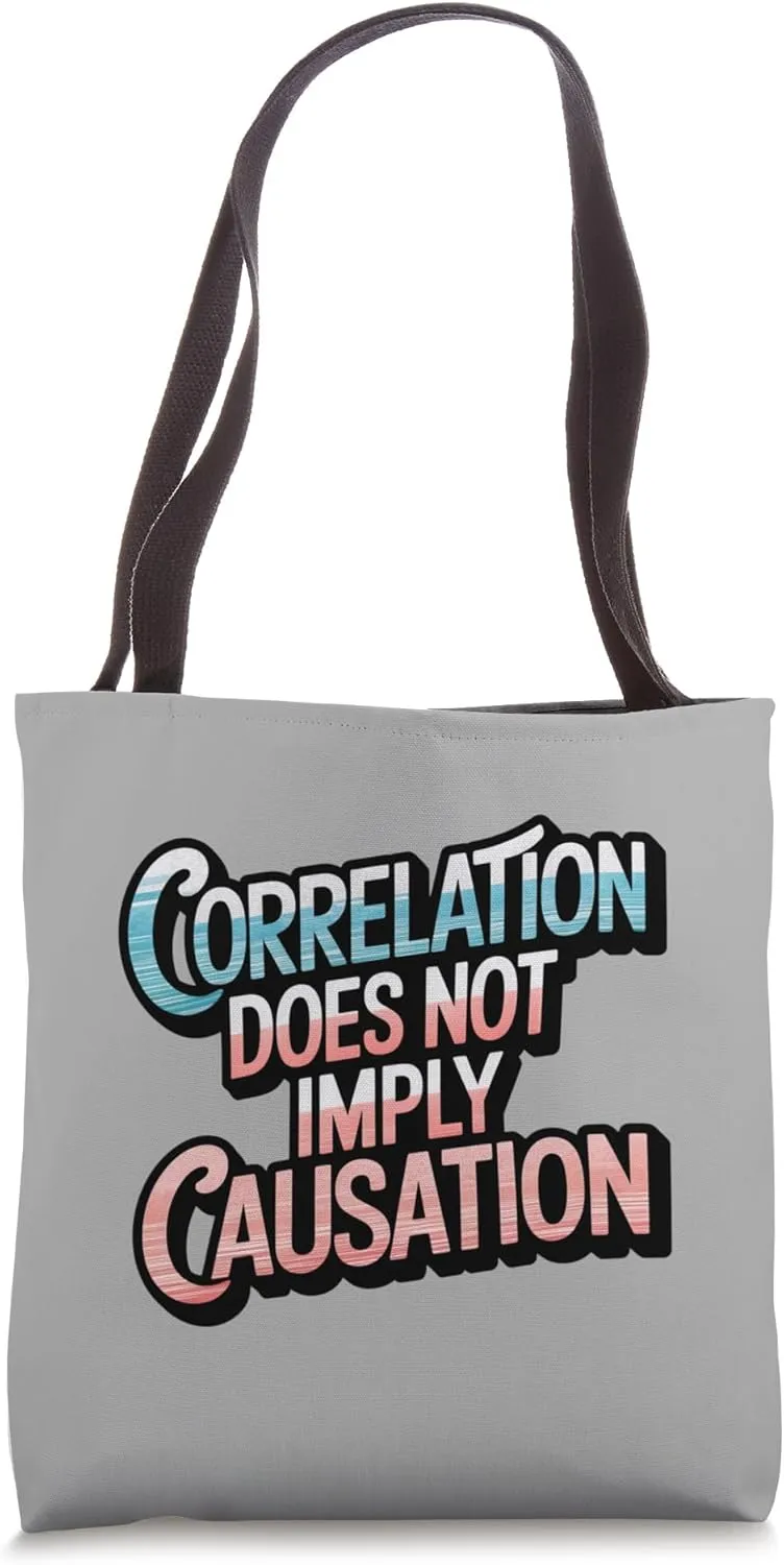 Correlation does not imply causation critical thinking cute Tote Bag