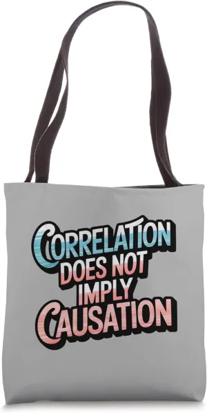 Correlation does not imply causation critical thinking cute Tote Bag