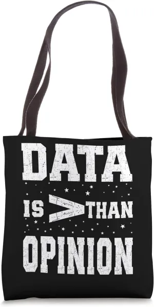 Cute Data Is Greater Than Opinion Data Scientists Statistics Tote Bag