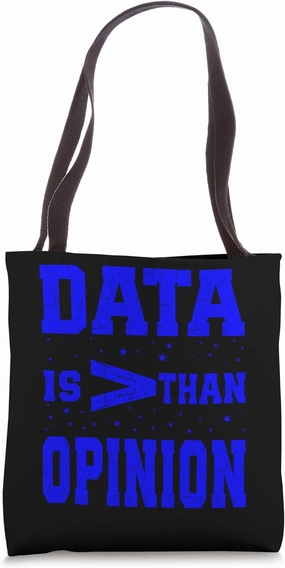 Cute Data Is Greater Than Opinion Data Scientists Statistics Tote Bag