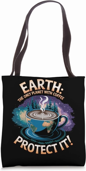 Earth The Only Planet With Coffee Protect It Funny Earth Day Tote Bag
