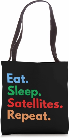 Eat Sleep Satellites Repeat for Satellite Lovers Tote Bag