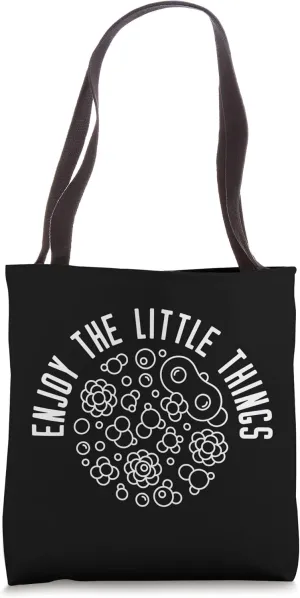 Enjoy The Little Things Microbes and Bacteria Microbiologist Tote Bag