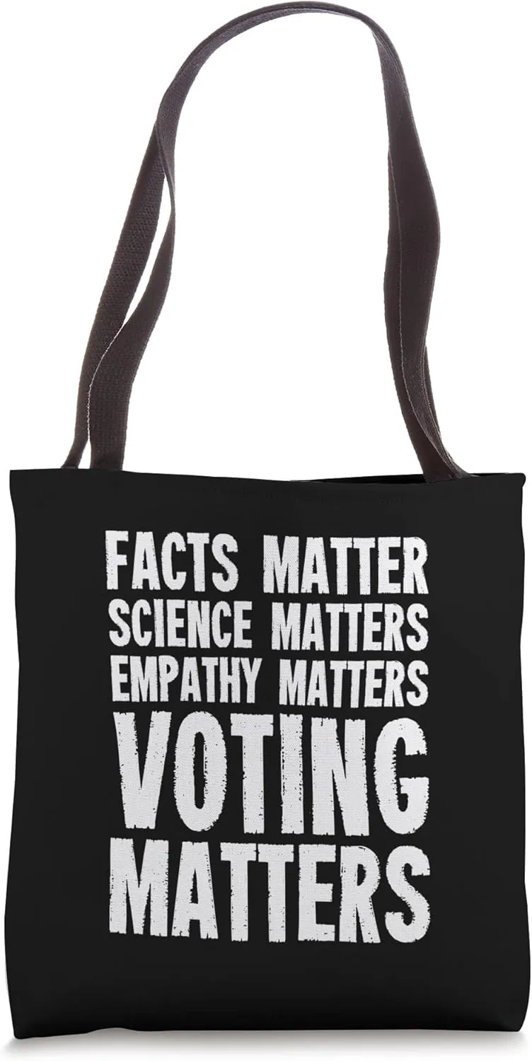 Facts Matter Science Matters Empathy Matters Voting Matter Tote Bag