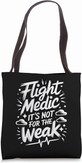 Flight Medic It's Not For The Weak, Helicopter Nurse Tote Bag