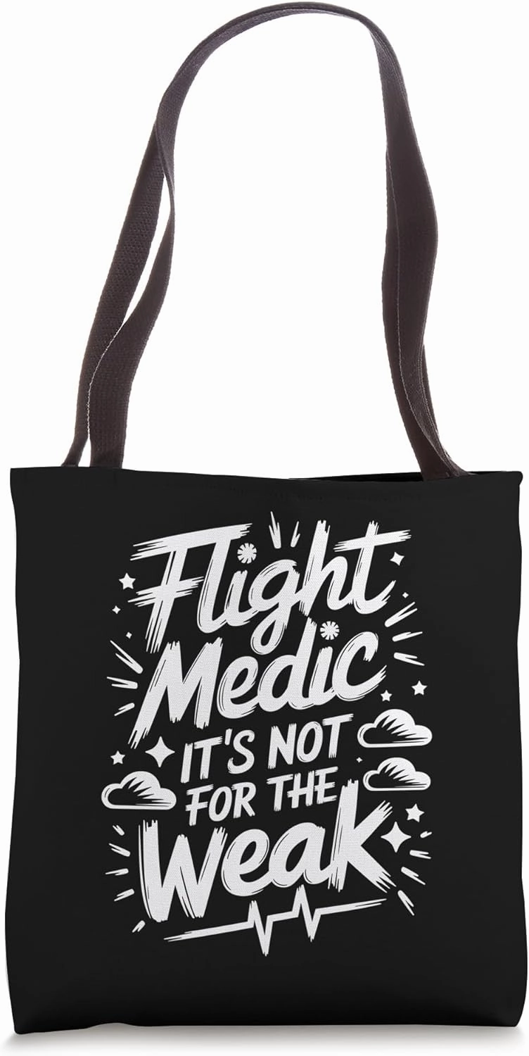 Flight Medic It's Not For The Weak, Helicopter Nurse Tote Bag