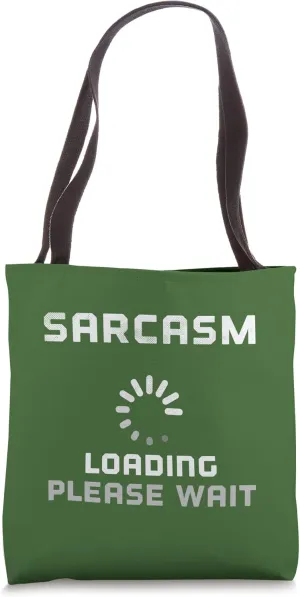 Funny SARCASM LOADING Computer Slowly Load Sarcastic Comment Tote Bag