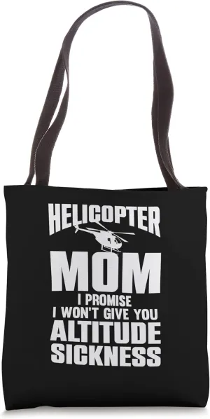 Helicopter Mom I Promise I Wont Give You Altitude Sickness Tote Bag