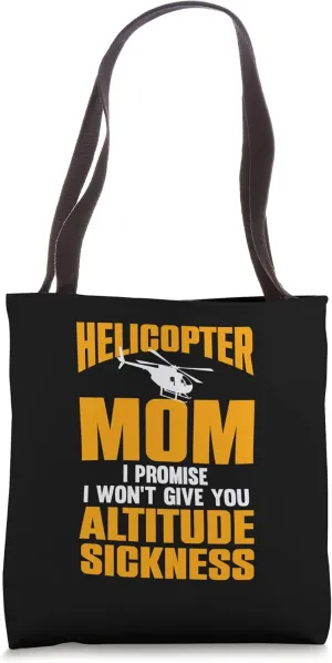 Helicopter Mom I Promise I Wont Give You Altitude Sickness Tote Bag