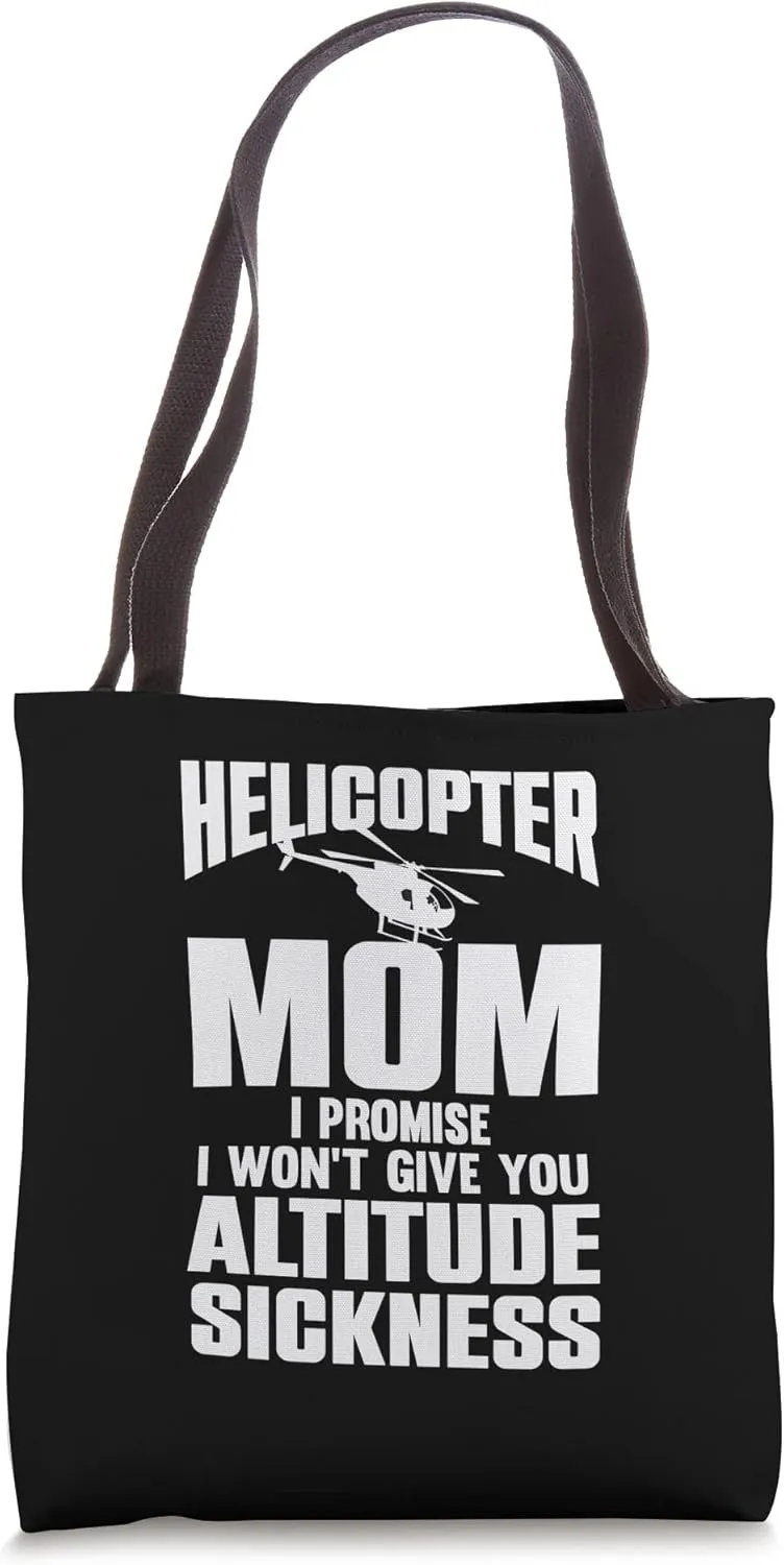 Helicopter Mom I Promise I Wont Give You Altitude Sickness Tote Bag