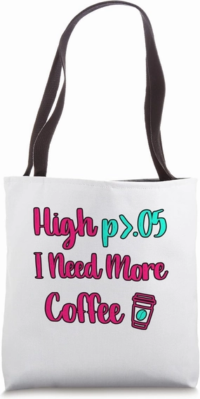 High P I Need More Coffee Fun Statistics Computer Science Tote Bag