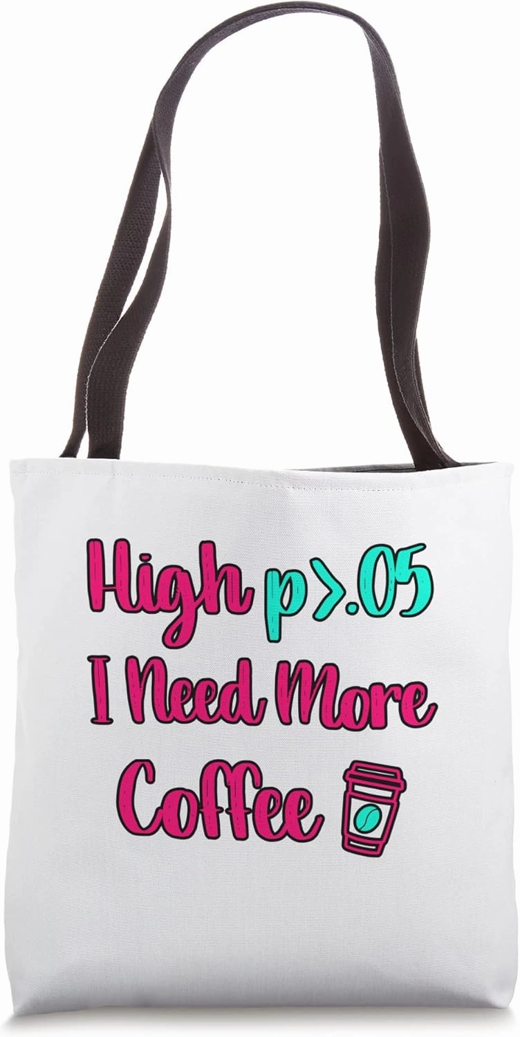 High P I Need More Coffee Fun Statistics Computer Science Tote Bag