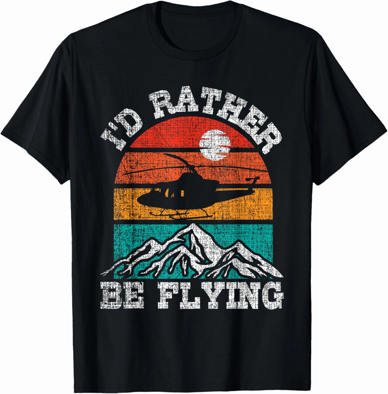 I'd Rather Be Flying - Retro Helicopter Pilot Aviation T-Shirt