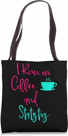 I Run on Coffee and Statistics Cute Data Analyst Researcher Tote Bag
