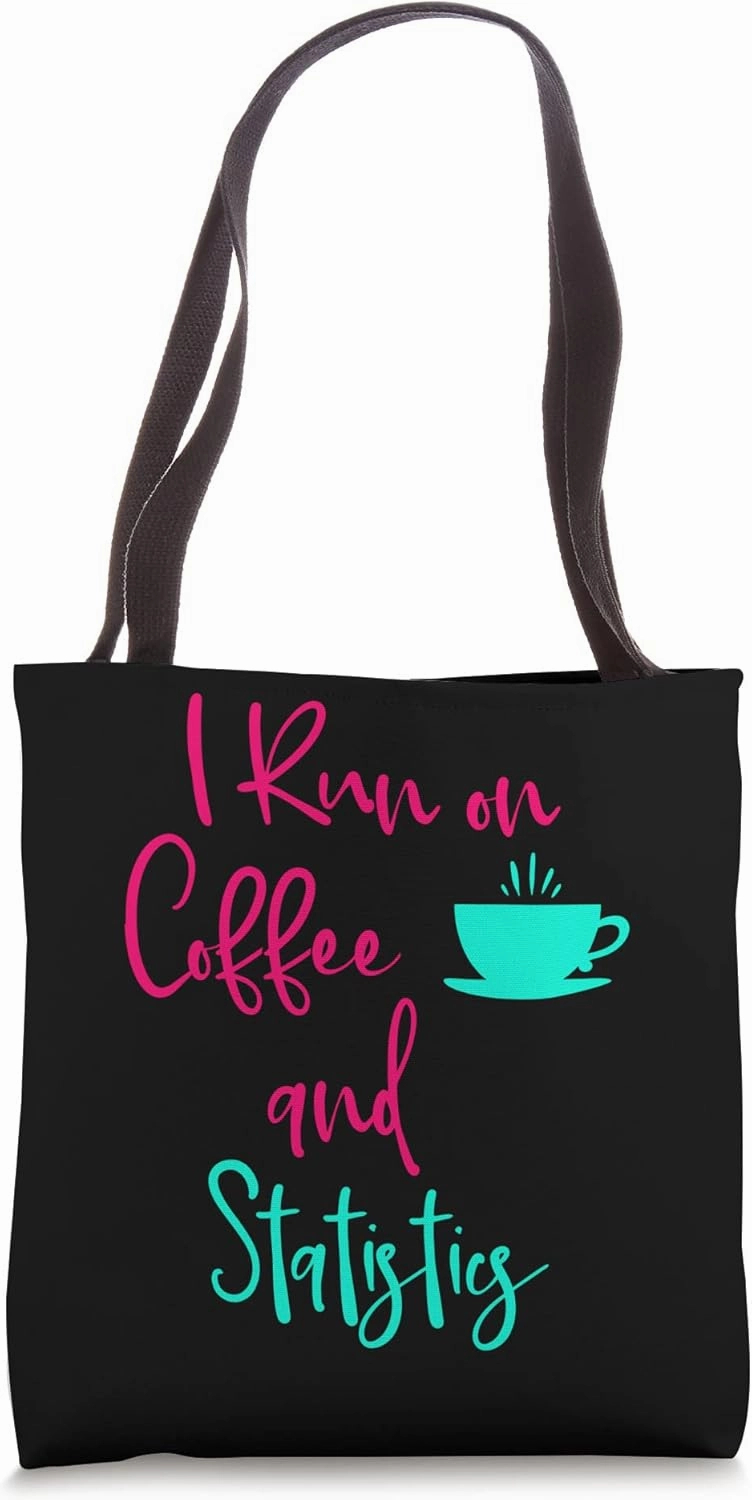 I Run on Coffee and Statistics Cute Data Analyst Researcher Tote Bag