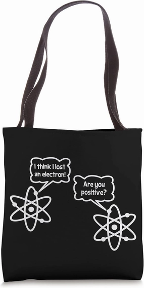 I Think I Lost An Electron T-Shirt funny saying geek science Tote Bag