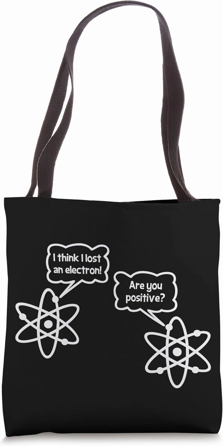 I Think I Lost An Electron T-Shirt funny saying geek science Tote Bag
