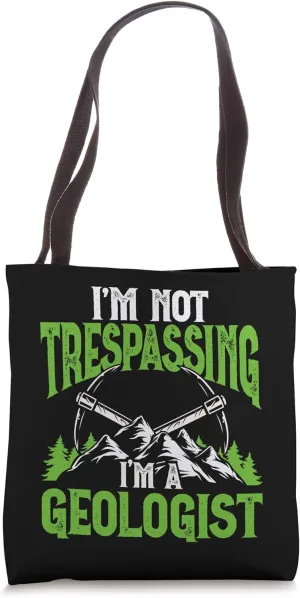 I'm Not Trespassing I'm A Geologist Cute Funny Geology Tote Bag