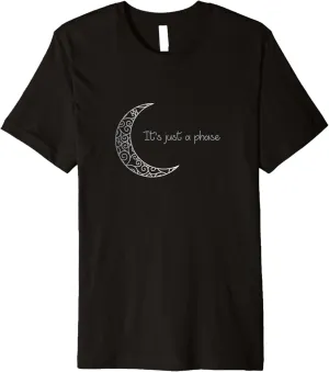 It's Just a Phase T-shirt