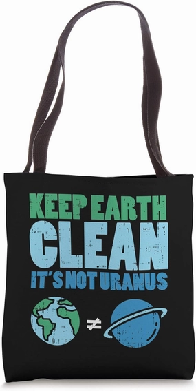 Keep The Earth Clean Its Not Uranus Funny Earth Day Tote Bag