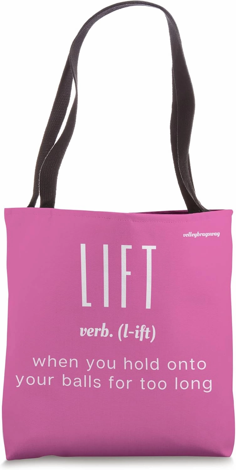 LIFT Verb When You Hold Onto Your Balls Player Volleyball Tote Bag
