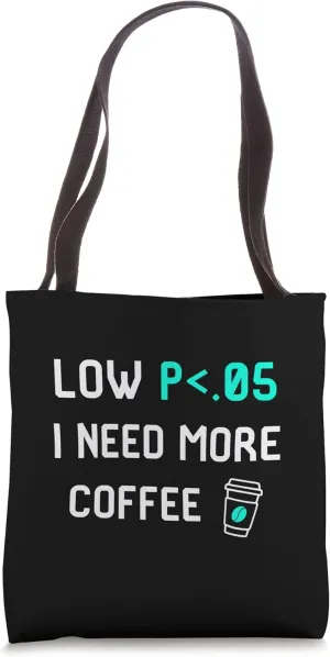 Low P I Need More Coffee Data Statistics Computer Science Tote Bag