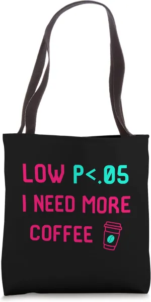 Low p I Need More Coffee Statistically Significant Analyst Tote Bag