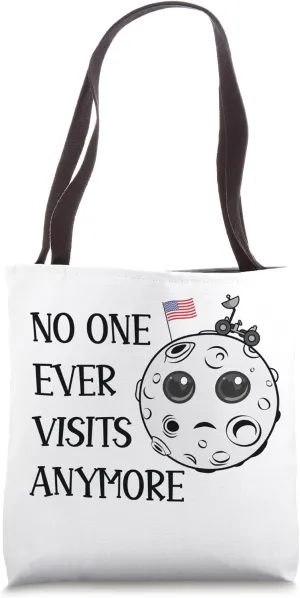 Moon Landing Nobody Ever Visits Anymore Funny Space Tote Bag