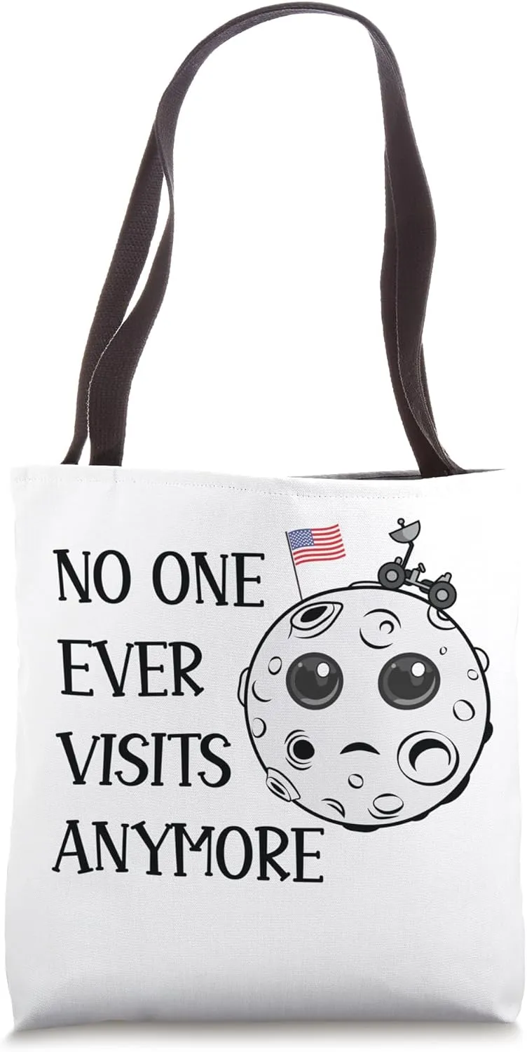 Moon Landing Nobody Ever Visits Anymore Funny Space Tote Bag