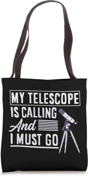 My Telescope Is Calling Funny Astronomy Lover Space Tote Bag