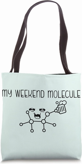 MY WEEKEND MOLECULE Chemistry Beer Alcohol Ethanol Meme Tote Bag