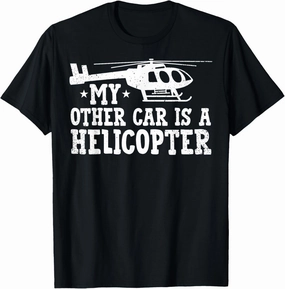 Other Car Is A Helicopter - Aviation Fan Mechanic Helicopter T-Shirt