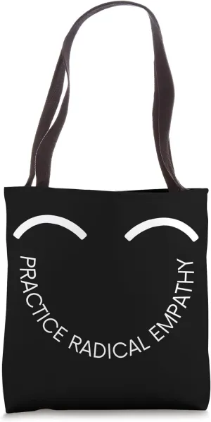 Practice Radical Empathy Kindness and Compassion Statement Tote Bag