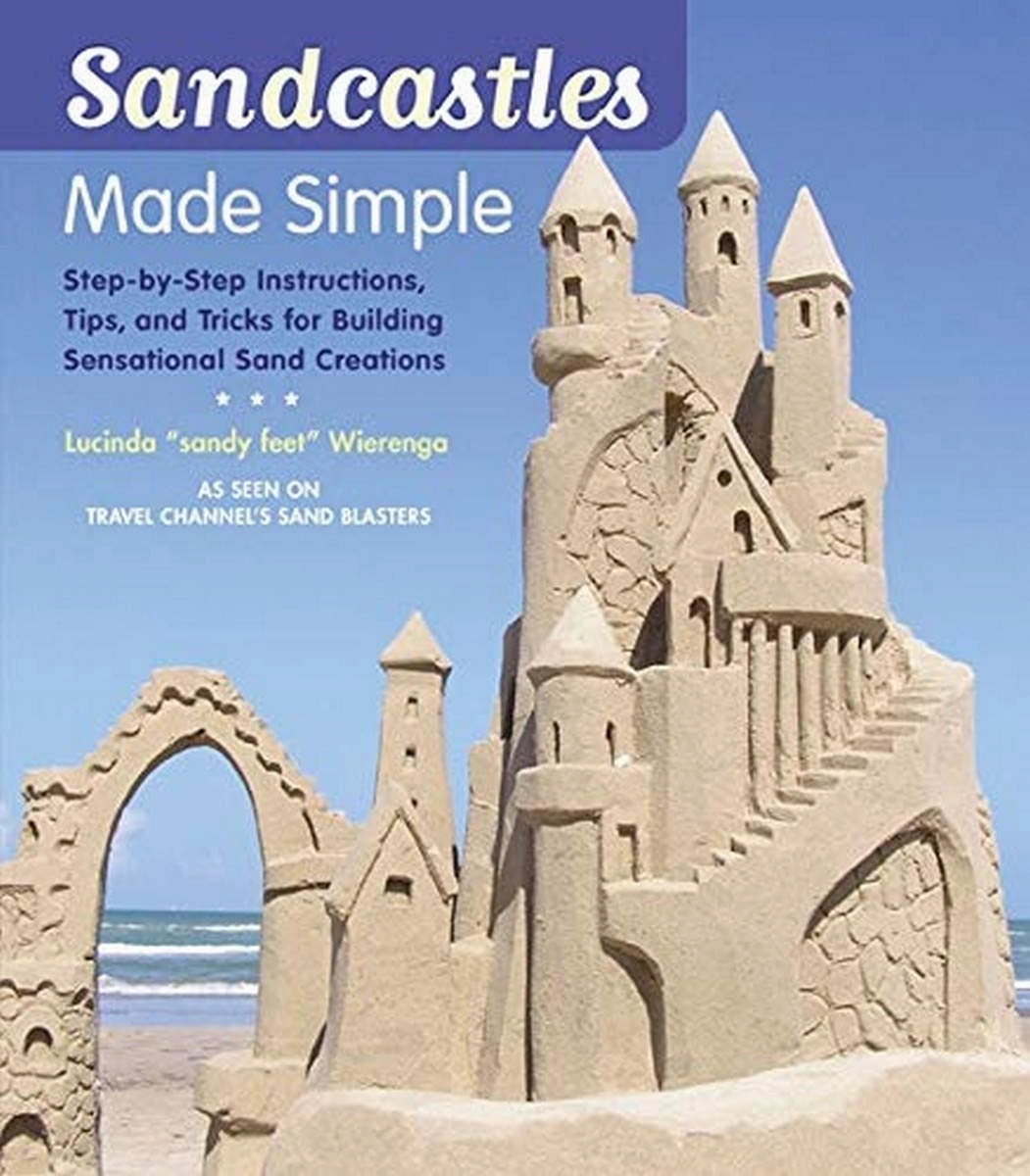 Sandcastles Made Simple: Step-by-Step Instructions, Tips, and Tricks for Building Sensational Sand Creations Paperback – May 1, 2009