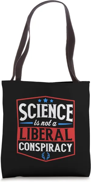 Science Is Not A Liberal Conspiracy Proud Liberal Voter Tote Bag