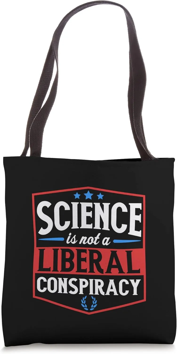 Science Is Not A Liberal Conspiracy Proud Liberal Voter Tote Bag