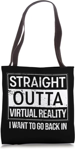 Straight Outta Virtual Reality Funny Go Back Tote Bag