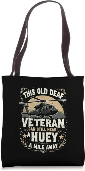 Veteran can still hear a huey a mile away - Helicopter lover Tote Bag